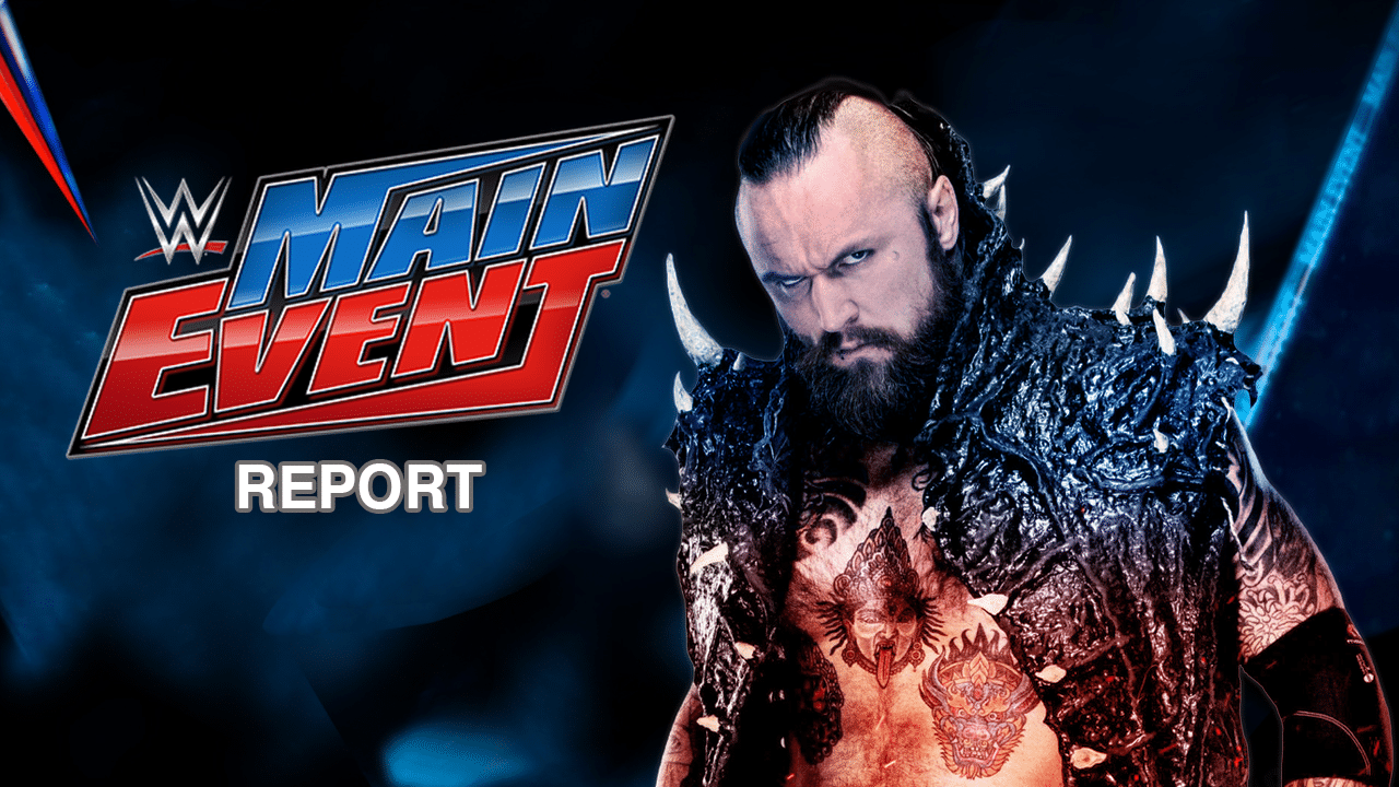 WWE MAIN EVENT REPORT 11/06/2021 – THE MODERN DAY MAHARAJA